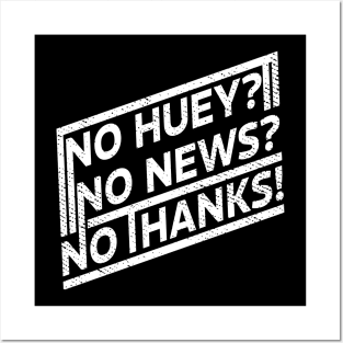 Offensive No huey no news no thanks Funny Posters and Art